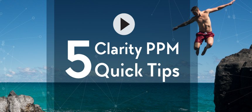 Video_quicktips_Blog 5 Clarity PPM Quick Tips