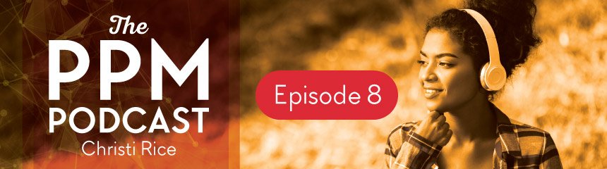 Podcast-episode8-01 Christi Rice PPM Podcast