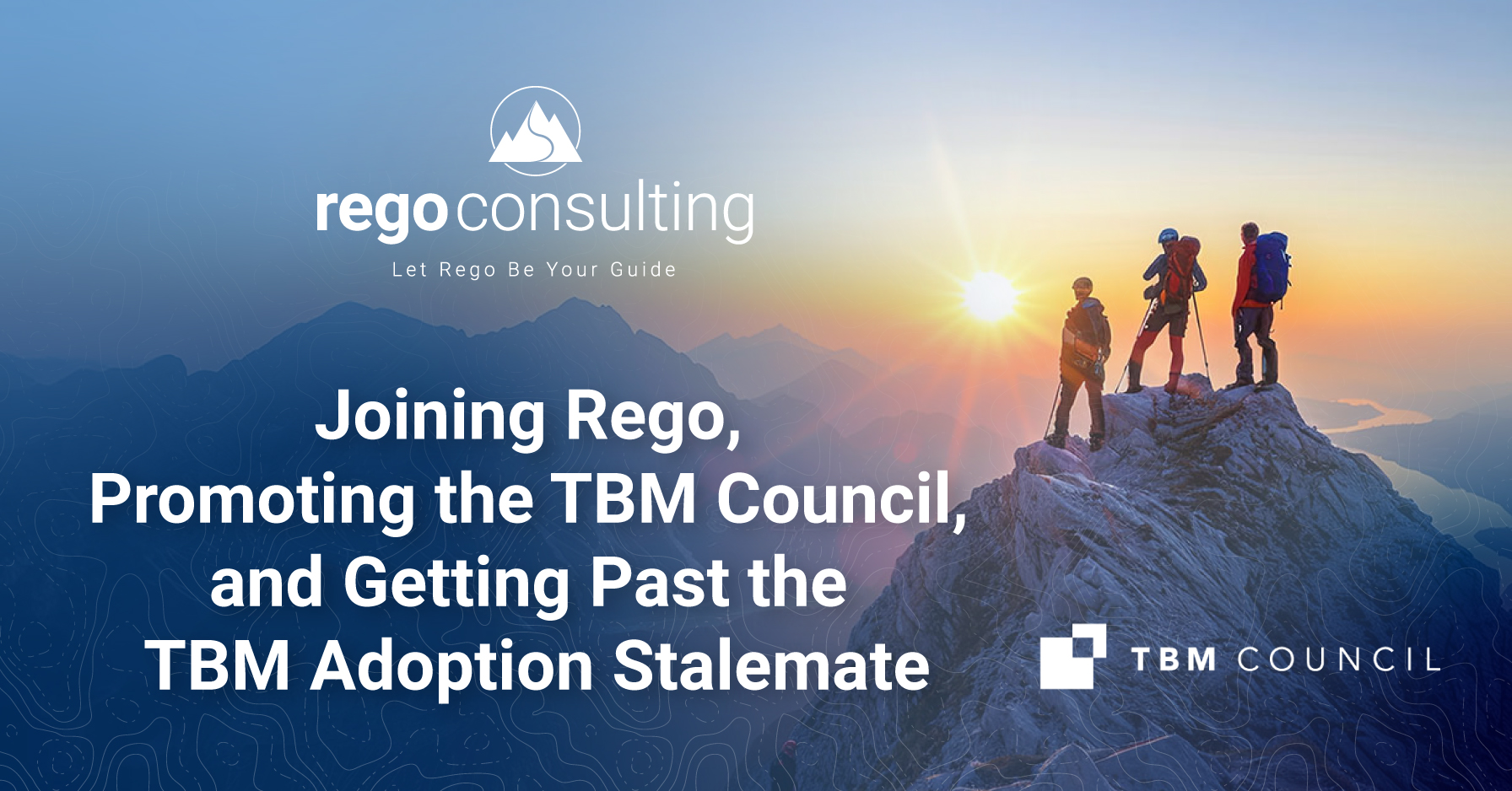Joining Rego, Promoting the TBM Council, and Getting Past the TBM Adoption Stalemate_Header